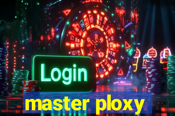 master ploxy